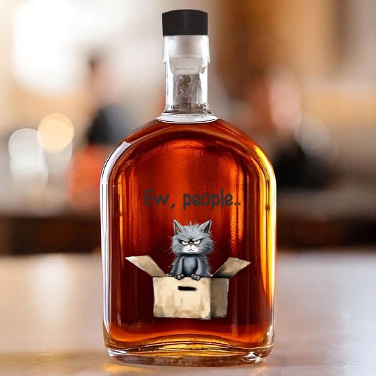 Ew people; cat; cat lovers; funny cat; cranky; Whiskey Bottles