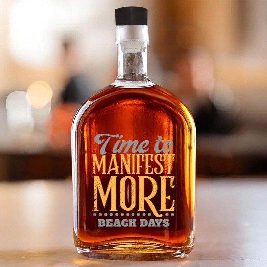 Time To Manifest More Beach Days Whiskey Bottles
