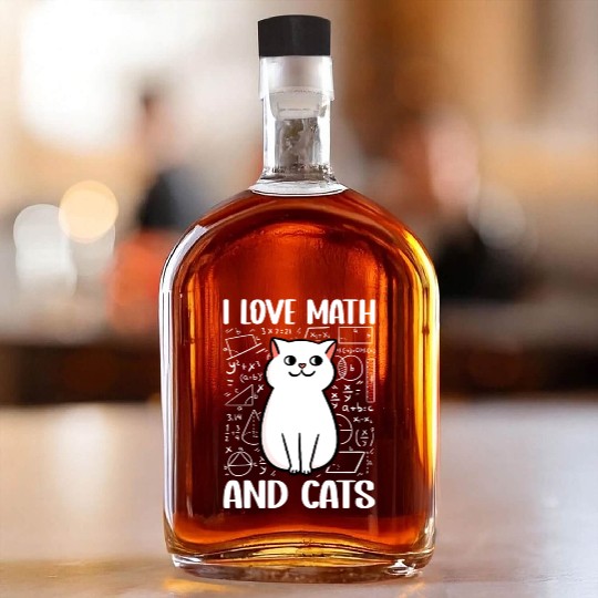 I love math and cats For mathematician math geek Whiskey Bottles