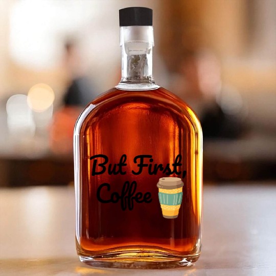 But First, Coffee  Whiskey Bottles