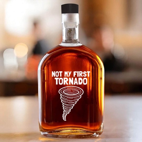 Not My First Tornado Storm Weather Meteorologist Whiskey Bottles
