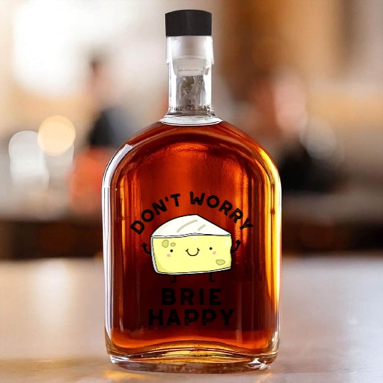 Don't Worry Brie Happy Funny Cheese Pun Whiskey Bottles