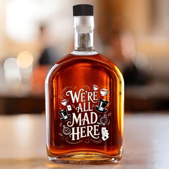 We're All Mad Here - Alice in Wonderland Quote Whiskey Bottles