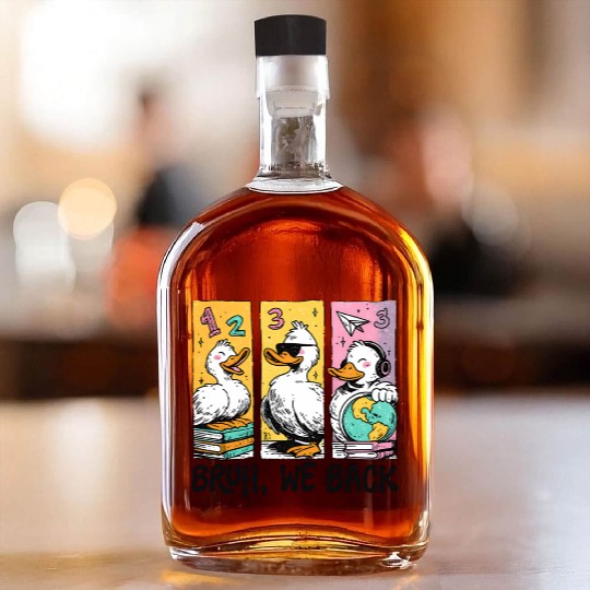 Bruh We Back Silly Goose Back to School Whiskey Bottles