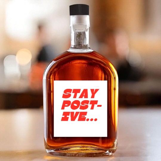 Bold Motivational Stay Positive Print Whiskey Bottles