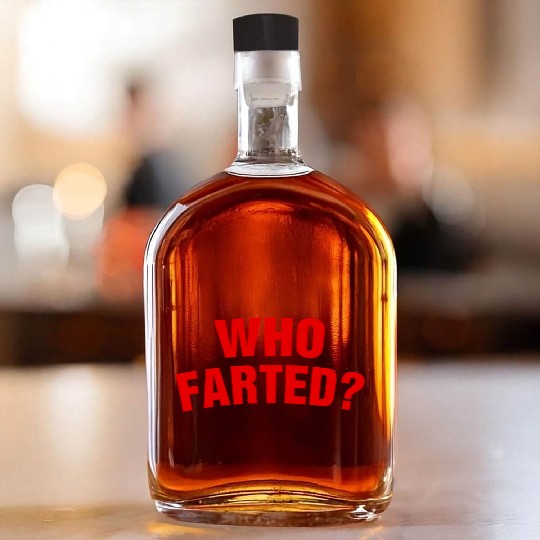 Who Farted? Whiskey Bottles