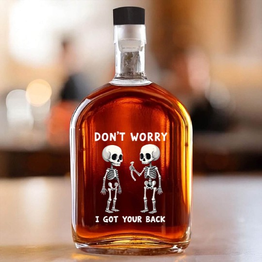 Don't Worry I Got Your Back Skeleton  Whiskey Bottles