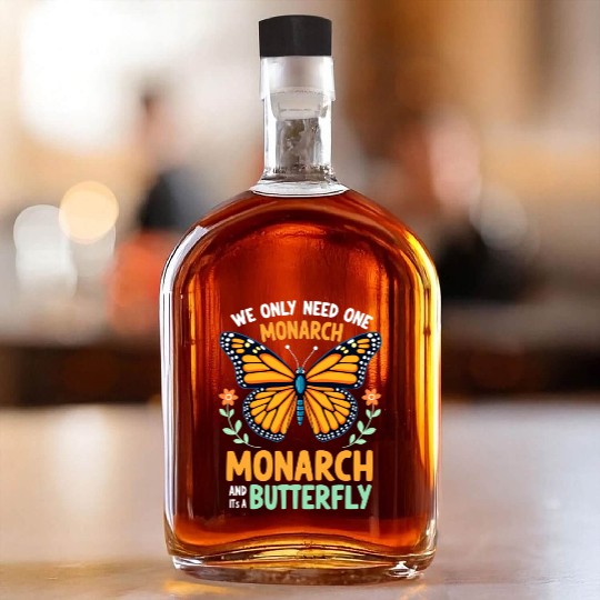 We Only Need One Monarch Butterfly Whiskey Bottles