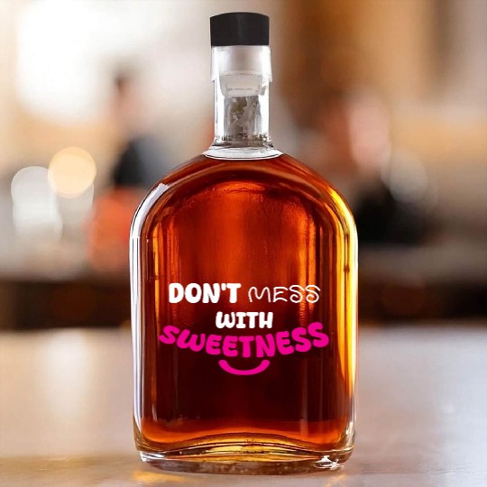 Don’t Mess With Sweetness – Bold Playful Graphic Whiskey Bottles