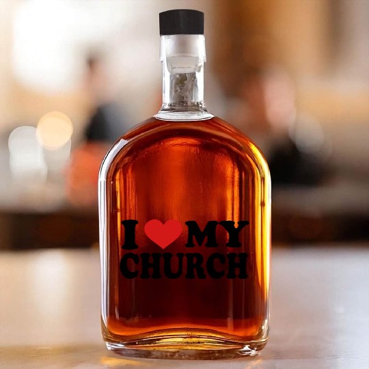 I Love my church Whiskey Bottles