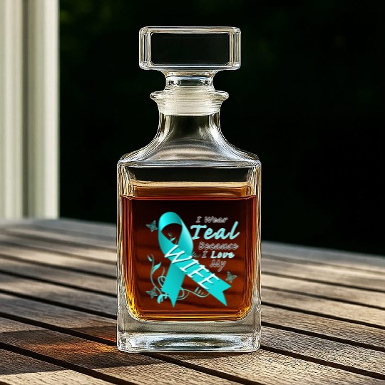 Ovarian Cancer I Wear Teal Because I Love My Wife Whiskey Decanters