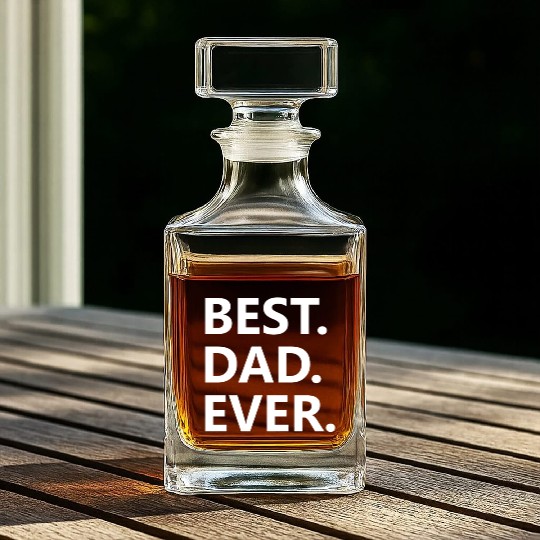 Best. Dad. Ever. Whiskey Decanters