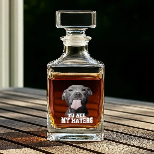 Funny Pitbull To All My Haters Whiskey Decanters