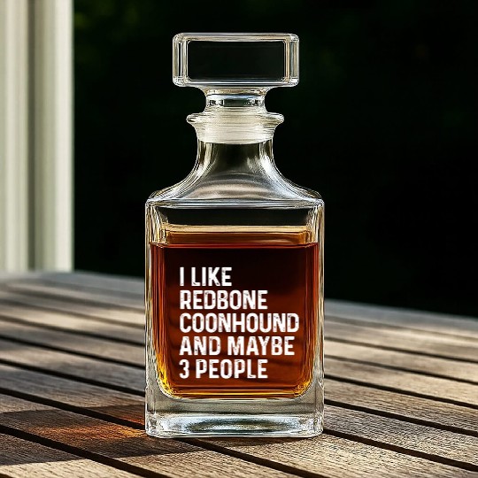 I Like Redbone Coonhound And Maybe 3 People Dog Whiskey Decanters