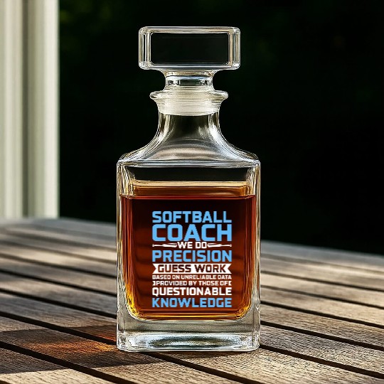 We Do Precision Guess Work - Softball Trainer Coac Whiskey Decanters