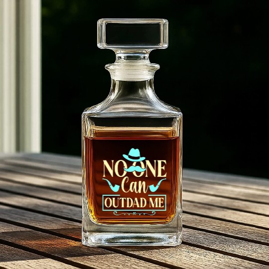 No One Can Out Dad Me Father Father's Day Daddy Whiskey Decanters