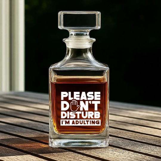 Please Don't Disturb I'm Adulting Birthday Adult Whiskey Decanters