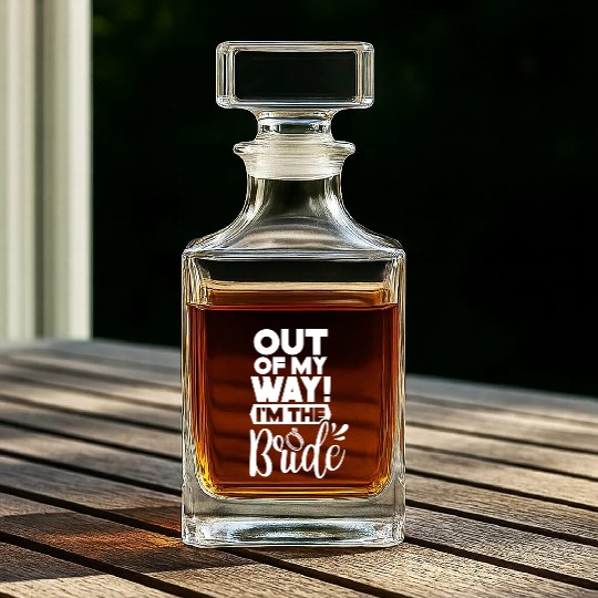 Out Of My Way I'm The Bride Bachelorette Wedding Whiskey Decanters
