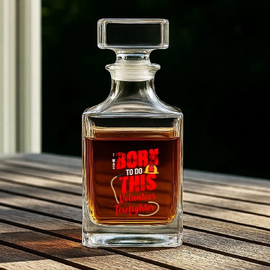 Born To Do This Volunteer Firefighter Whiskey Decanters