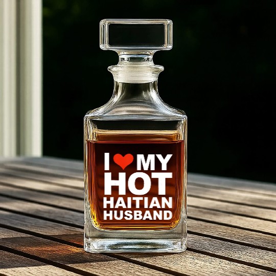 I Love My Hot Haitian Husband Wife Marriage Haiti Whiskey Decanters