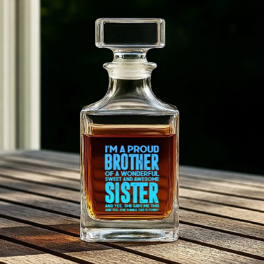 Proud Brother of a Wonderful Sweet Awesome Sister Whiskey Decanters