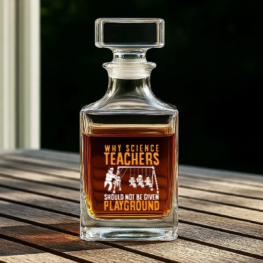 Science Teacher not given playground Whiskey Decanters