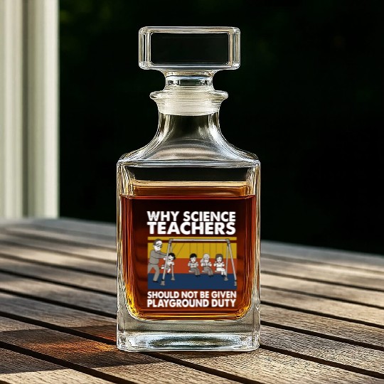 Science Teacher not given playground Whiskey Decanters