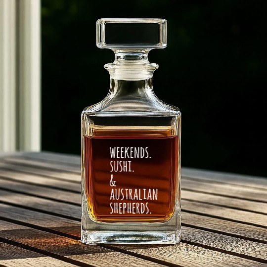 Weekends Sushi And Australian Shepherds Whiskey Decanters
