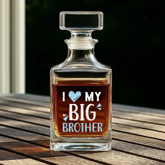 I Love My Big Brother Best Bro Ever Brotherhood Whiskey Decanters