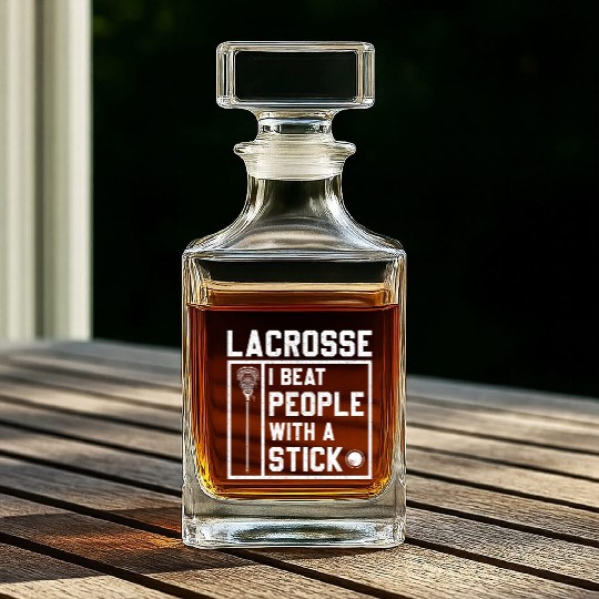 I Beat People With A Stick Funny Lacrosse Player Whiskey Decanters