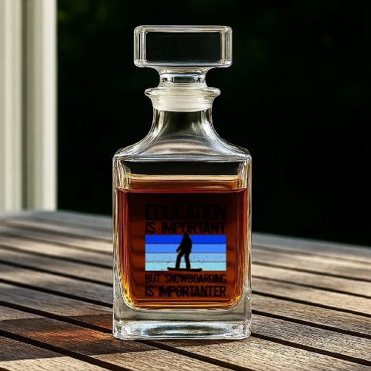 Education is important but Snowboarding mor Whiskey Decanters
