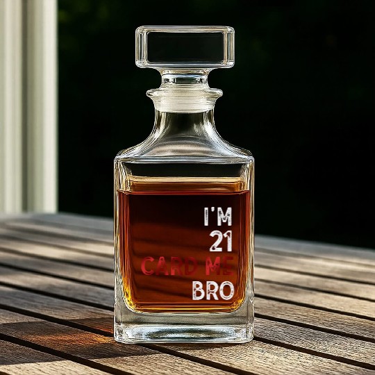I'm 21 Card Me Bro 21 Years Old 21st Birthday Whiskey Decanters