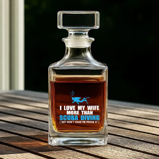 I Love My Wife More Than Scuba Diving Whiskey Decanters