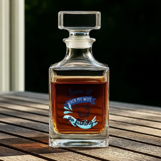 i love it when my wife lets me go fishing Whiskey Decanters
