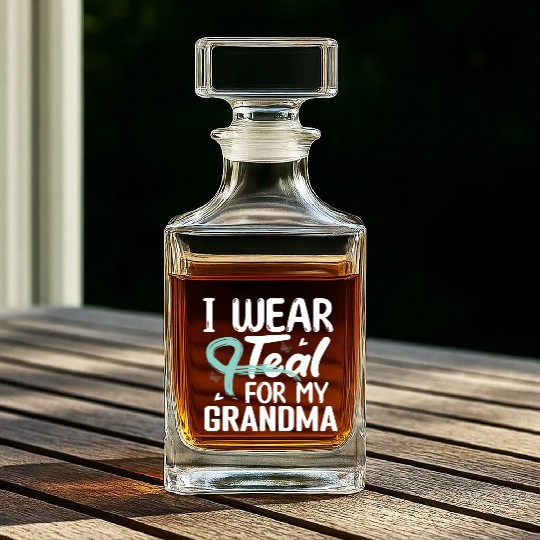 I Wear Teal For My Grandma Cervical Cancer Whiskey Decanters
