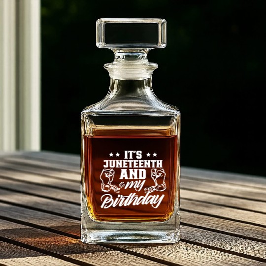 It's Juneteenth And My Birthday African Black Whiskey Decanters