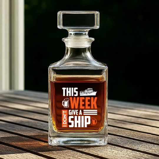 I don't give a ship cruise vacation spring break Whiskey Decanters