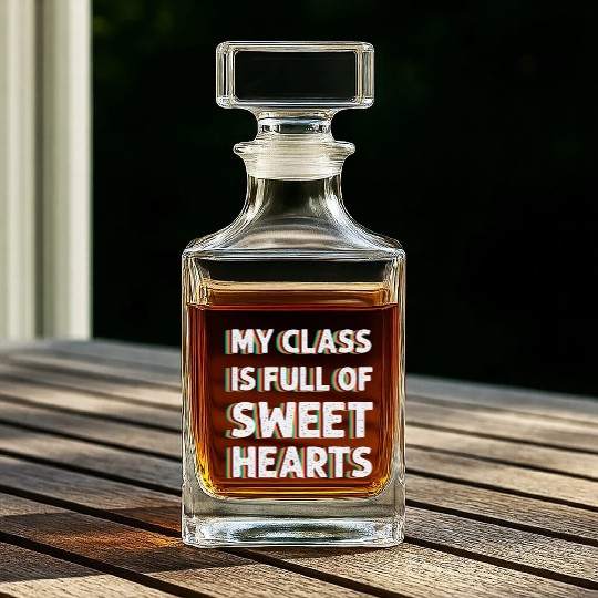 My Class Is Full Of Sweethearts Whiskey Decanters