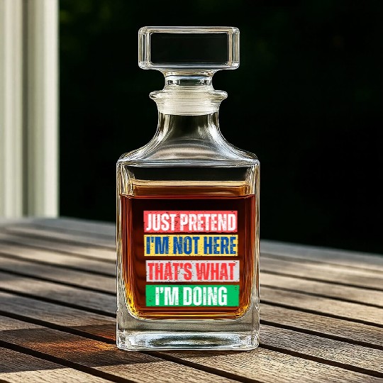 Just Pretend I'm Not Here Graphic Whiskey Decanters