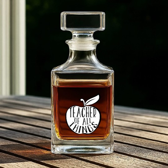 Teacher Of All Things School Teacher Appreciation Whiskey Decanters