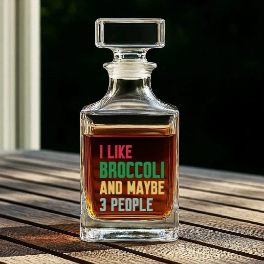 I Like Broccoli and Maybe 3 People Broccoli Lovers Whiskey Decanters