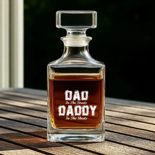 Dad In The Streets Daddy In The Sheets Fathers Day Whiskey Decanters
