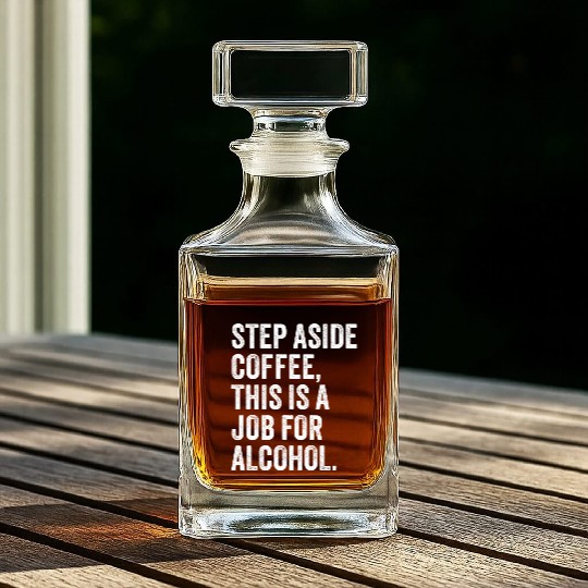 Step Aside Coffee This Is A Job For Alcohol Whiskey Decanters