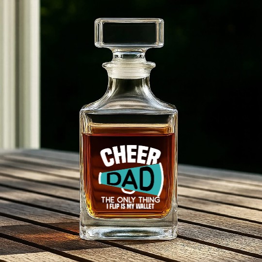 Cheer Dad The Only Thing I Flip Is My Wallet Whiskey Decanters