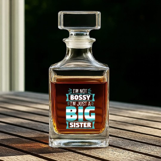 I'm Not Bossy I'm Just A Big Sister Whiskey Decanters