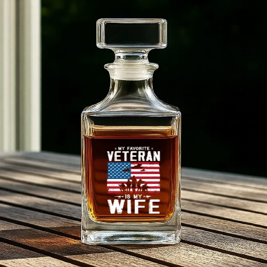 My Favorite Veteran Is My Wife Whiskey Decanters