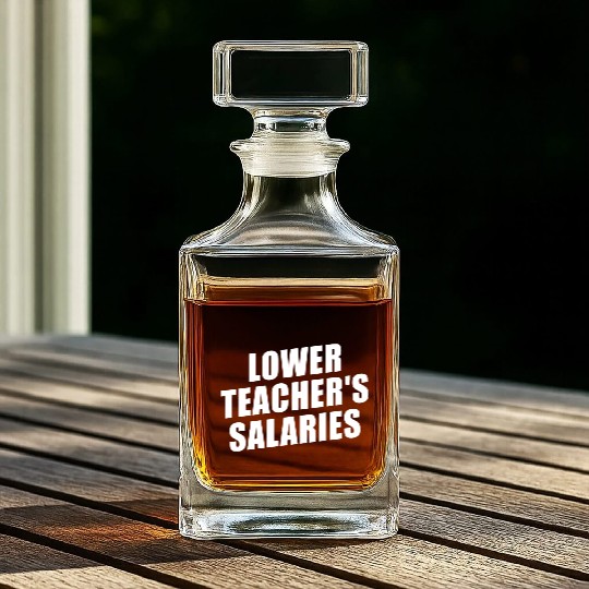 Lower Teacher Salaries Funny Teacher Powers Joke Whiskey Decanters