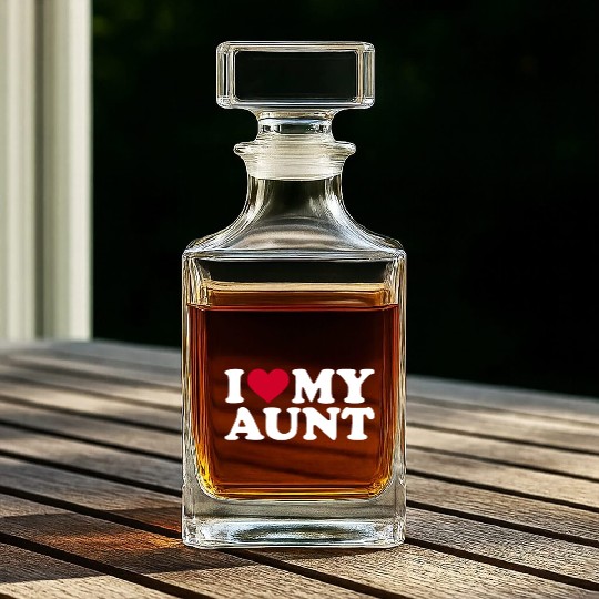 I love my aunt Whiskey Decanters