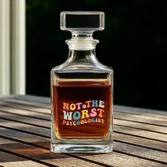Not The Worst Psychologist - Humor Gift For Whiskey Decanters