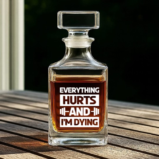 Everything Hurts And Im Dying Workout Gym Gym Wear Whiskey Decanters